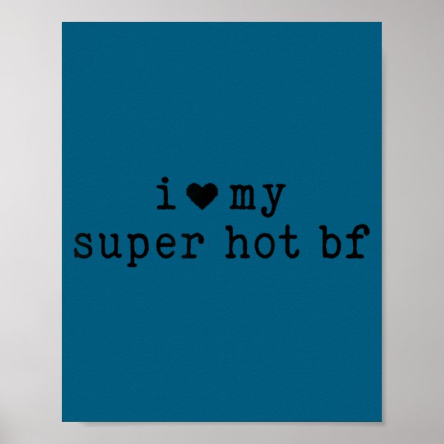 I Love My Super Hot Boyfriend Funny Girlfriend  Poster (Front)