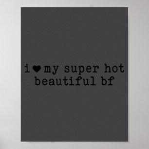 I Love My Super Hot Boyfriend Funny Girlfriend  Poster