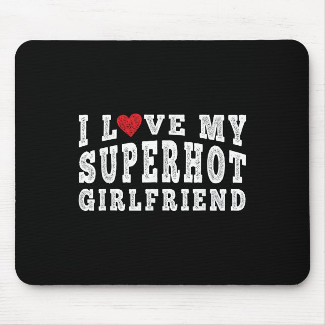 I Love My Super Hot Girlfriend I Heart My Superhot Mouse Mat (Front)