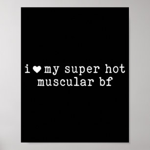 I Love My Super Hot Muscular Boyfriend Funny Girlf Poster