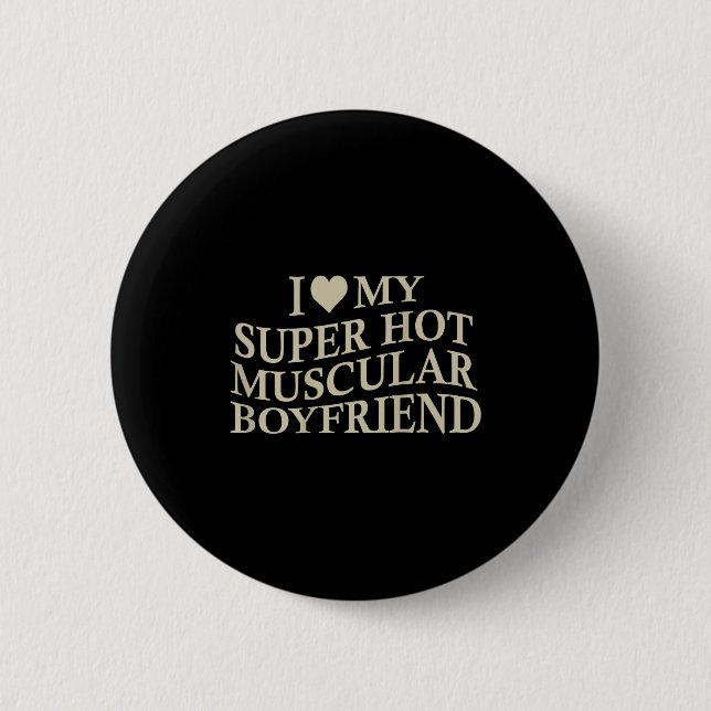 I Love My Super Hot Muscular Boyfriend Funny Love  6 Cm Round Badge (Front)
