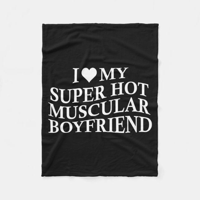I Love My Super Hot Muscular Boyfriend Funny Love  Fleece Blanket (Front)