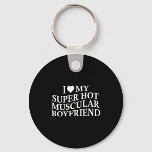 I Love My Super Hot Muscular Boyfriend Funny Love  Key Ring