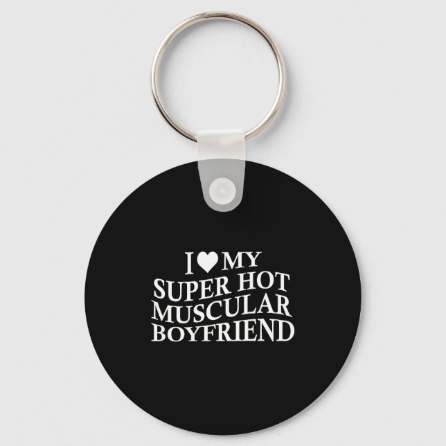 I Love My Super Hot Muscular Boyfriend Funny Love  Key Ring (Front)