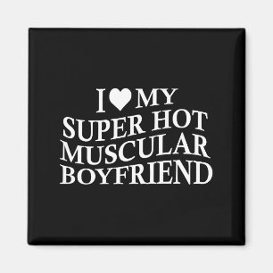 I Love My Super Hot Muscular Boyfriend Funny Love Magnet