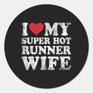 I Love My Super Hot Runner Wife Valentines Day  Classic Round Sticker