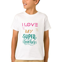 I love my super teacher.