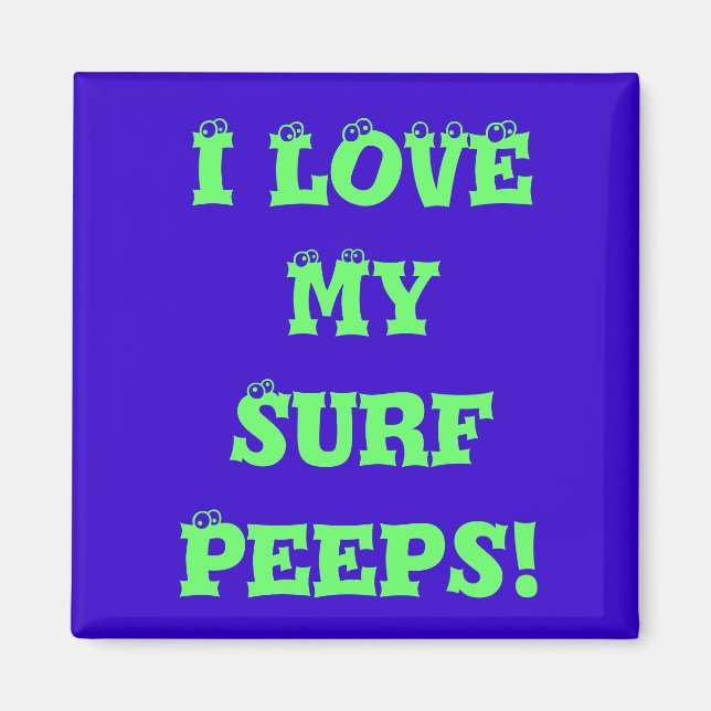 I lOVE MY SURF PEEPS MAGNET (Front)