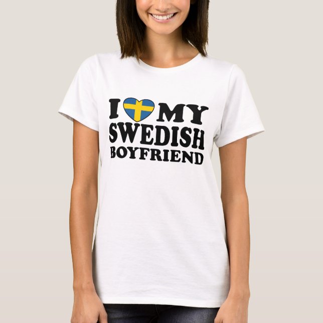 I Love My Swedish Boyfriend T-Shirt (Front)