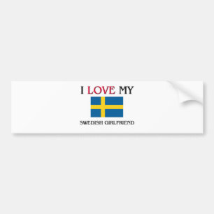 I Love My Swedish Girlfriend Bumper Sticker