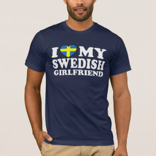 I Love My Swedish Girlfriend T-Shirt