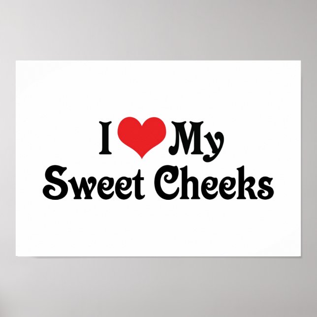 I Love My Sweet Cheeks Poster (Front)