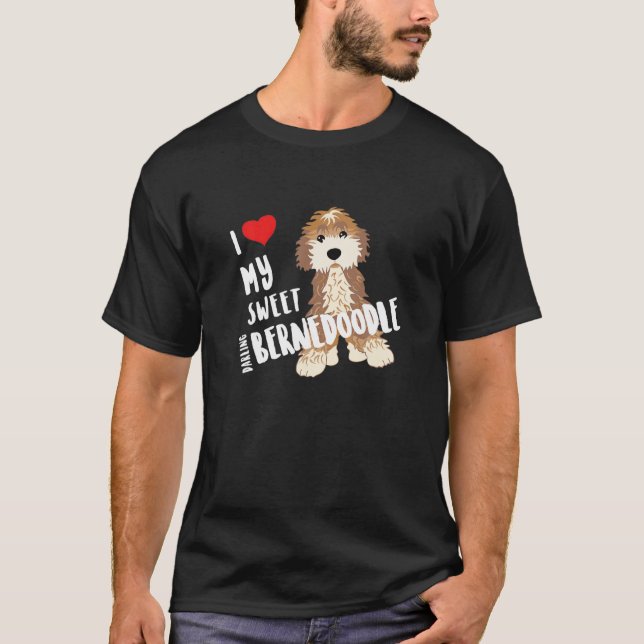 I Love My Sweet Darling Bernedoodle Dog Funny Cute T-Shirt (Front)