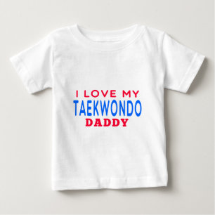 I Love My Taekwondo Daddy Baby T-Shirt