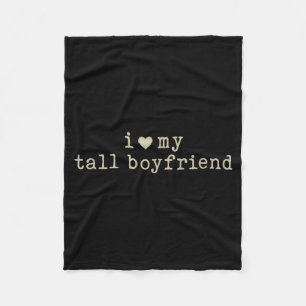 I Love My Tall Boyfriend Funny Girlfriend  Fleece Blanket