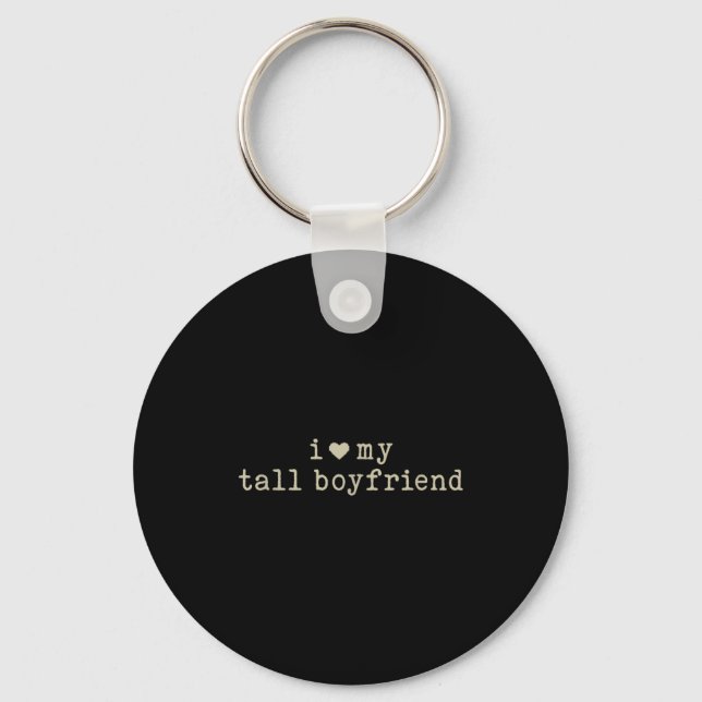 I Love My Tall Boyfriend Funny Girlfriend  Key Ring (Front)
