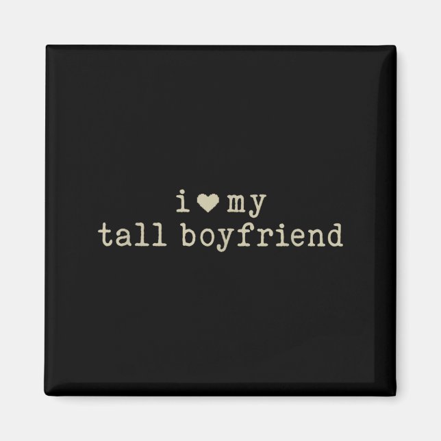 I Love My Tall Boyfriend Funny Girlfriend  Magnet (Front)
