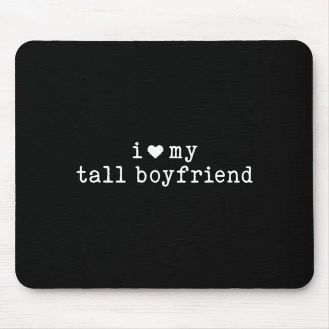 I Love My Tall Boyfriend Funny Girlfriend  Mouse Mat (Front)