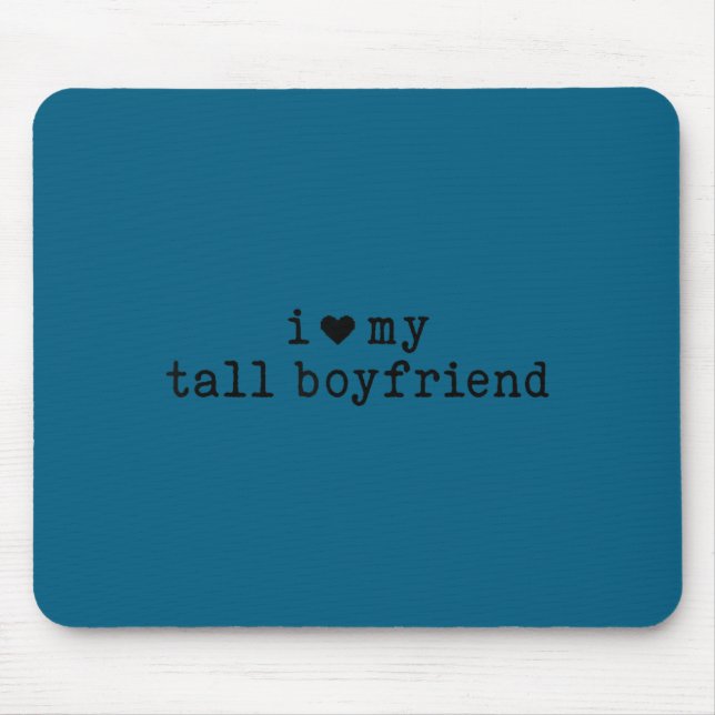 I Love My Tall Boyfriend Funny Girlfriend  Mouse Mat (Front)