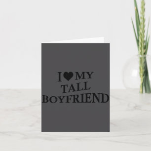 I Love My Tall Boyfriend Funny Girlfriend On Back  Card