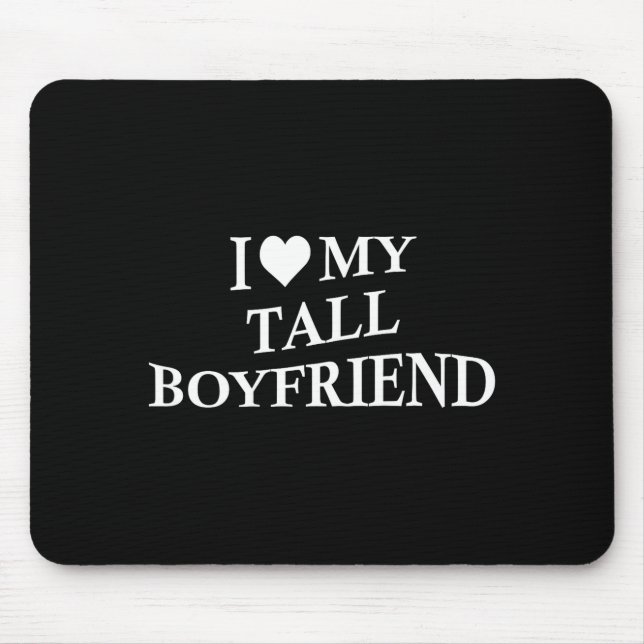 I Love My Tall Boyfriend Funny Girlfriend On Back  Mouse Mat (Front)