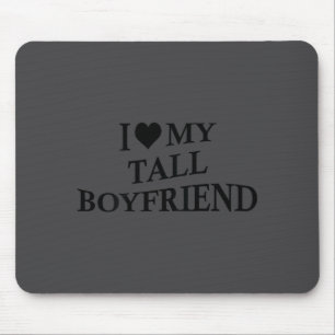 I Love My Tall Boyfriend Funny Girlfriend On Back  Mouse Mat