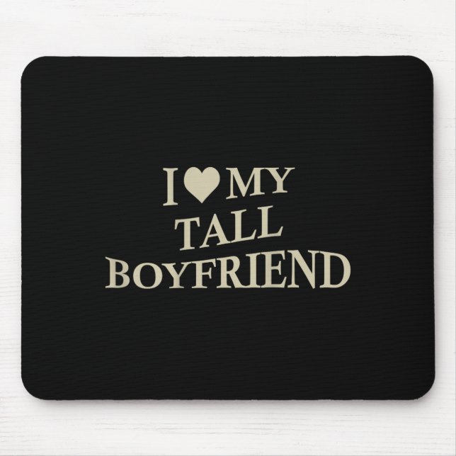 I Love My Tall Boyfriend Funny Girlfriend On Back  Mouse Mat (Front)