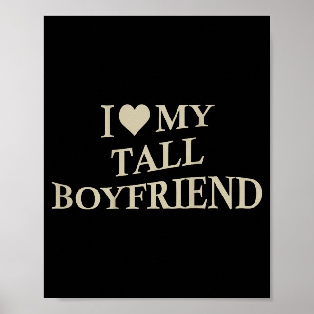 I Love My Tall Boyfriend Funny Girlfriend On Back  Poster (Front)