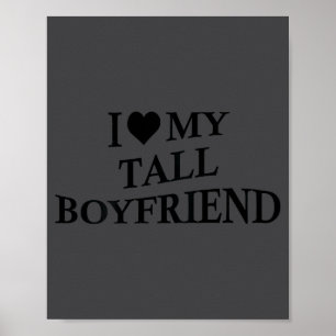 I Love My Tall Boyfriend Funny Girlfriend On Back  Poster