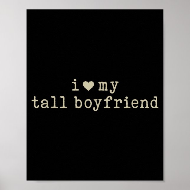 I Love My Tall Boyfriend Funny Girlfriend  Poster (Front)