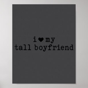 I Love My Tall Boyfriend Funny Girlfriend  Poster