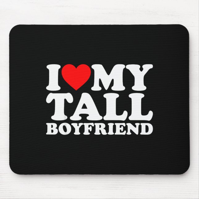 I Love My Tall Boyfriend Funny Matching Girlfriend Mouse Mat (Front)