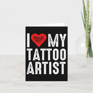 I Love My Tattoo Artist Card