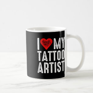 I Love My Tattoo Artist  Coffee Mug