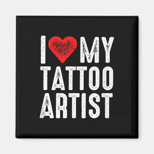 I Love My Tattoo Artist Magnet