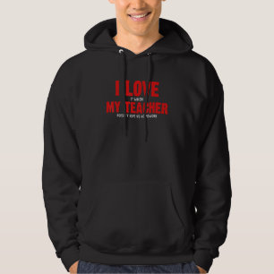 i love my teacher  studen sarcastic school 1 hoodie