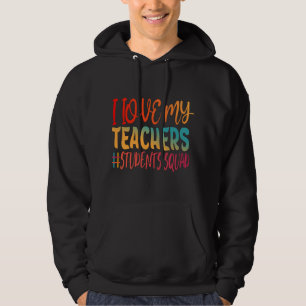 I LOVE MY TEACHERS. HOODIE