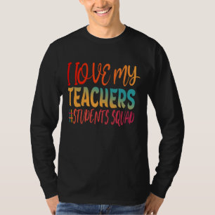 I LOVE MY TEACHERS. T-Shirt