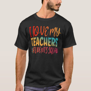 I LOVE MY TEACHERS. T-Shirt