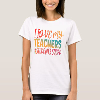 I LOVE MY TEACHERS. T-Shirt