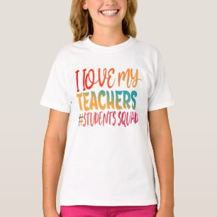 I LOVE MY TEACHERS. T-Shirt
