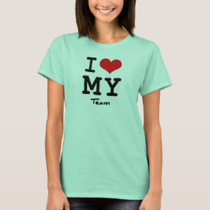 I Love My Team T-Shirt