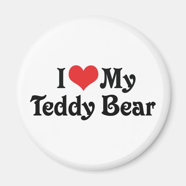 I Love My Teddy Bear Magnet (Front)