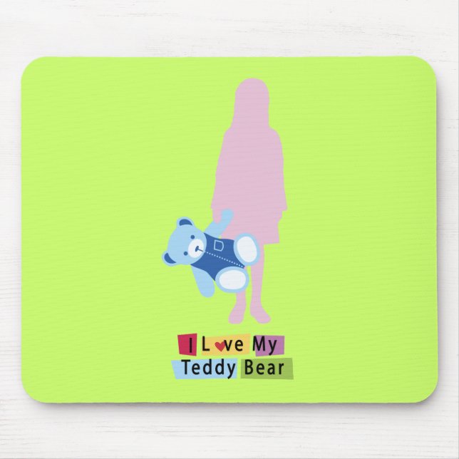I love my Teddy Bear Mouse Mat (Front)