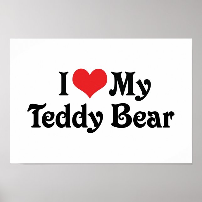 I Love My Teddy Bear Poster (Front)