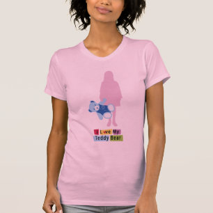 I love my Teddy Bear T-Shirt