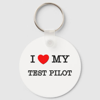 I Love My TEST PILOT Key Ring
