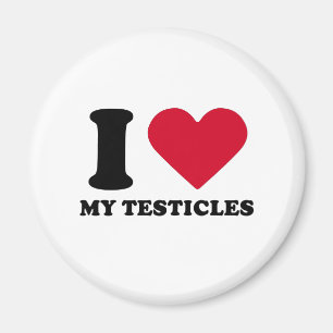 I Love my testicles Magnet