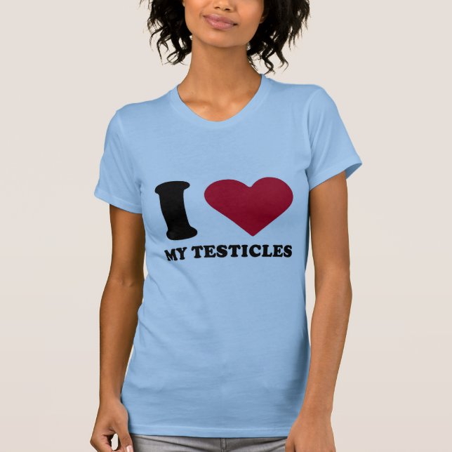 I Love my testicles T-Shirt (Front)