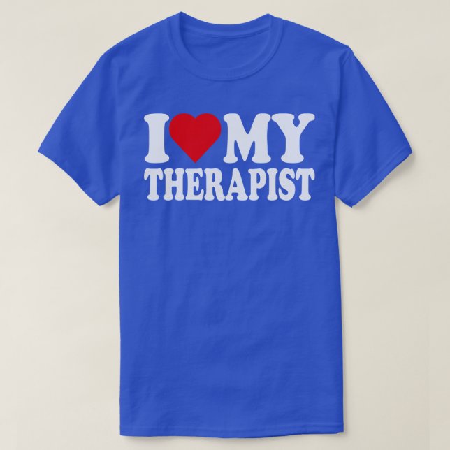 I Love My Therapist I Heart My Therapist T-Shirt (Design Front)